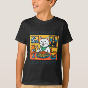 More Spaghetti Less Upsetti T-Shirt