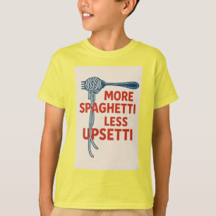 More Spaghetti Less Upsetti T-Shirt