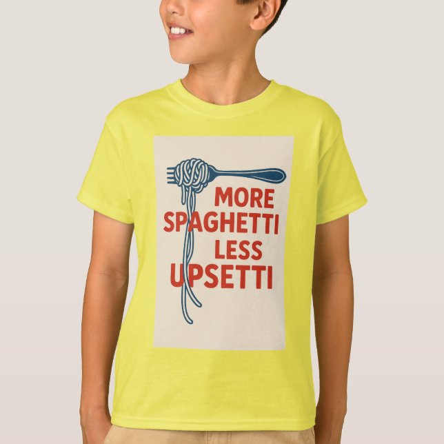 More Spaghetti Less Upsetti T-Shirt (Front)