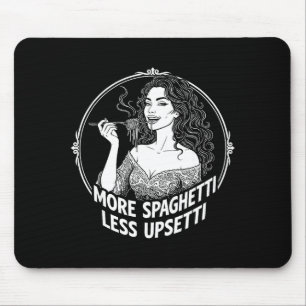 More Spaghetti Less Upsetti Tee Italian Women Eati Mouse Mat