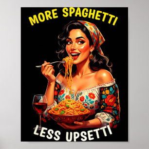 More Spaghetti Less Upsetti Tee Italian Women Eati Poster