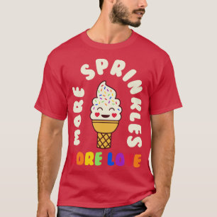 More Sprinkles More Love Gay Pride Month Rainbow 2 T-Shirt
