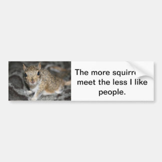 More squirrels less people bumper sticker