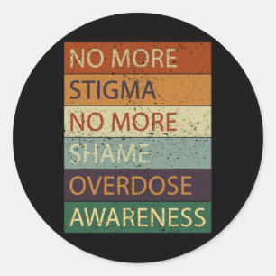 More Stigma No More Shame Overdose Awareness Classic Round Sticker