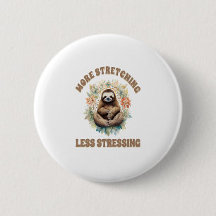 More Stretching Less Stressing Sloth 6 Cm Round Badge