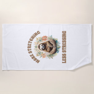 More Stretching Less Stressing Sloth Beach Towel