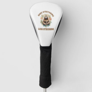 More Stretching Less Stressing Sloth Golf Head Cover