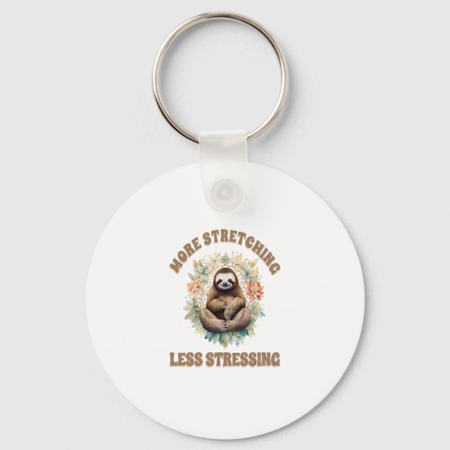 More Stretching Less Stressing Sloth Key Ring (Front)