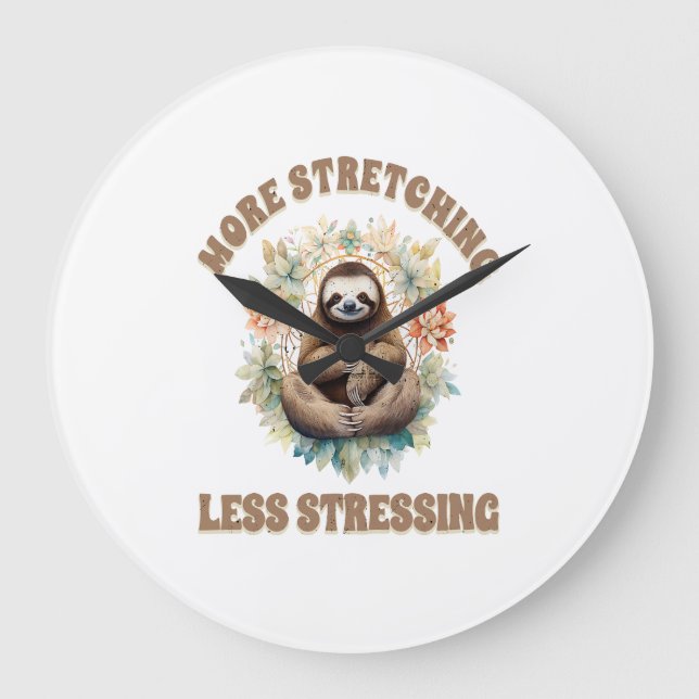 More Stretching Less Stressing Sloth Large Clock (Front)