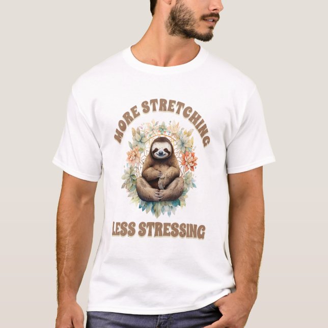 More Stretching Less Stressing Sloth T-Shirt (Front)