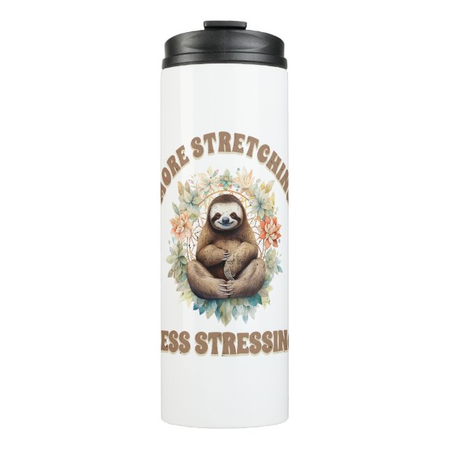 More Stretching Less Stressing Sloth Thermal Tumbler (Front)