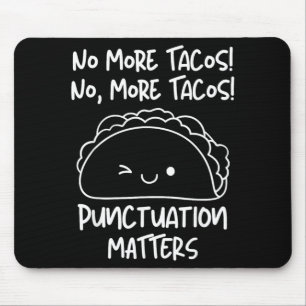 More Tacos Punctuation Funny Taco English Teacher Mouse Mat