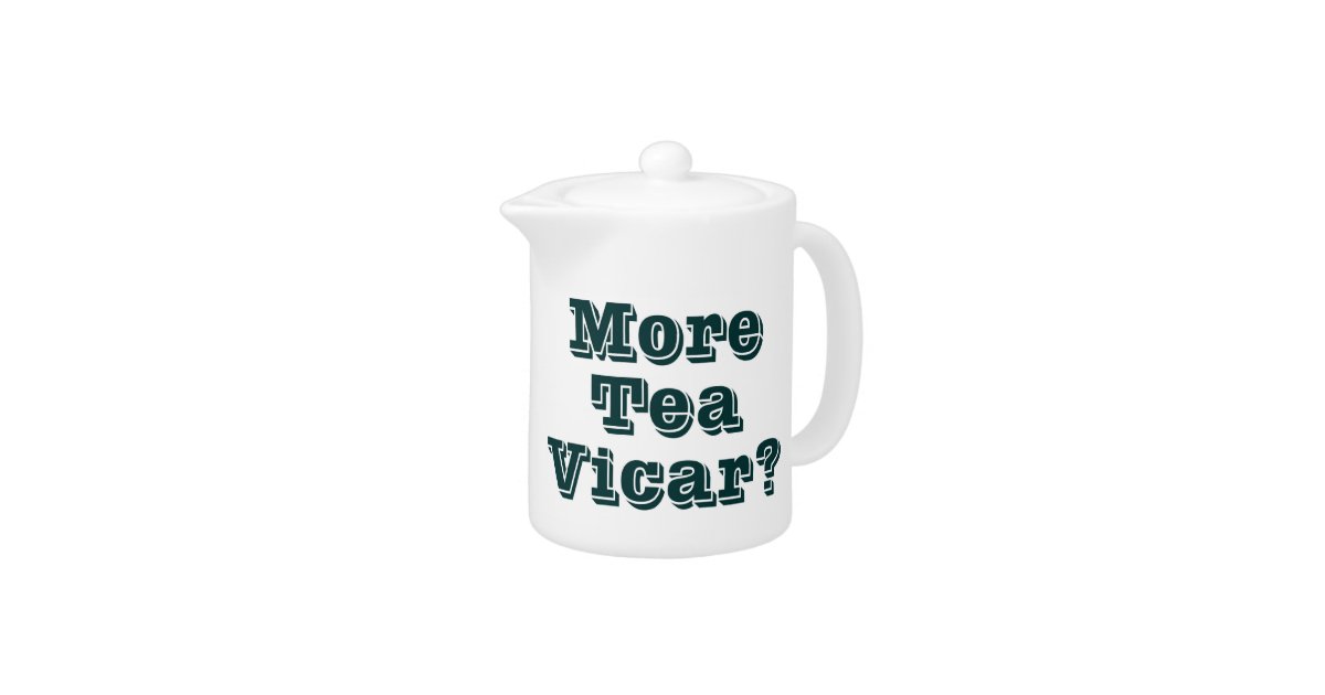 More Tea Vicar? Zazzle