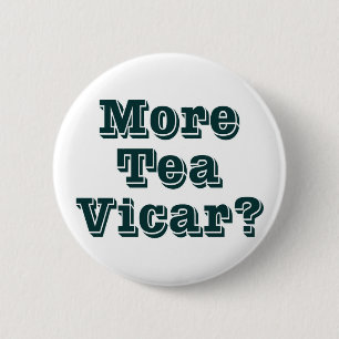 More Tea Vicar 6 Cm Round Badge