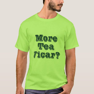 More Tea Vicar T-Shirt