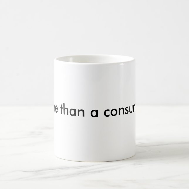 More than a consumer. coffee mug (Center)