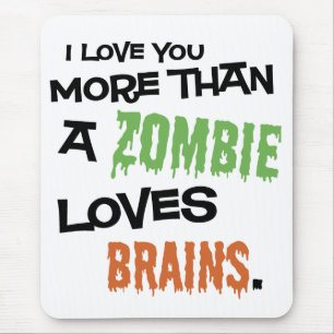 More Than A Zombie Loves Brains Mouse Mat