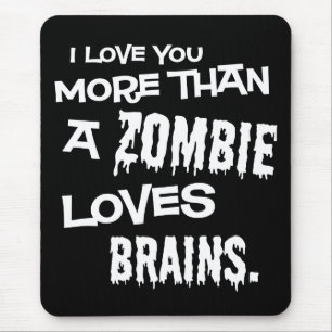 More Than A Zombie Loves Brains Mouse Mat