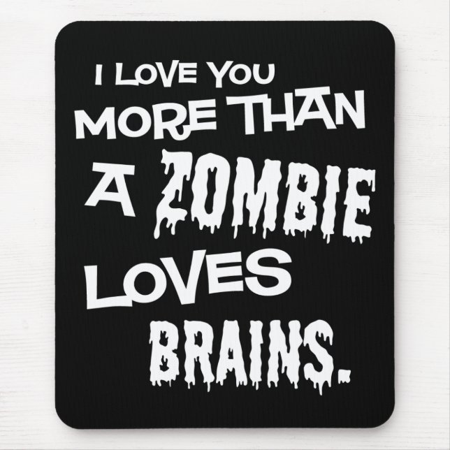 More Than A Zombie Loves Brains Mouse Mat (Front)