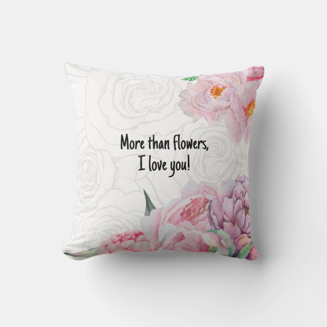 More than flowers, I love you  Cushion (Front)