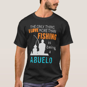 More Than Love Fishing Abuelo Mexican Spanish Gran T-Shirt