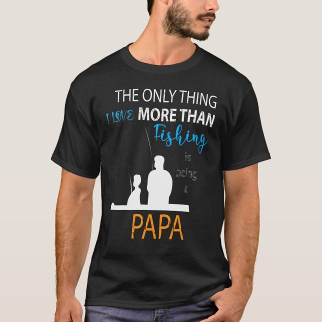 More Than Love Fishing Papa Special Grandpa T-Shirt (Front)