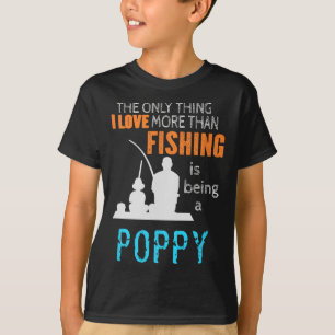 More Than Love Fishing Poppy Special Grandpa T-Shirt