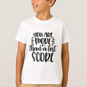 More Than Test Score Test Day Teacher Encouragemen T-Shirt
