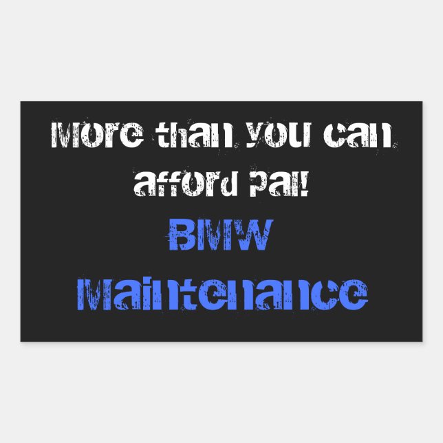 More than you can afford pal!, BMW Maintenance Rectangular Sticker (Front)