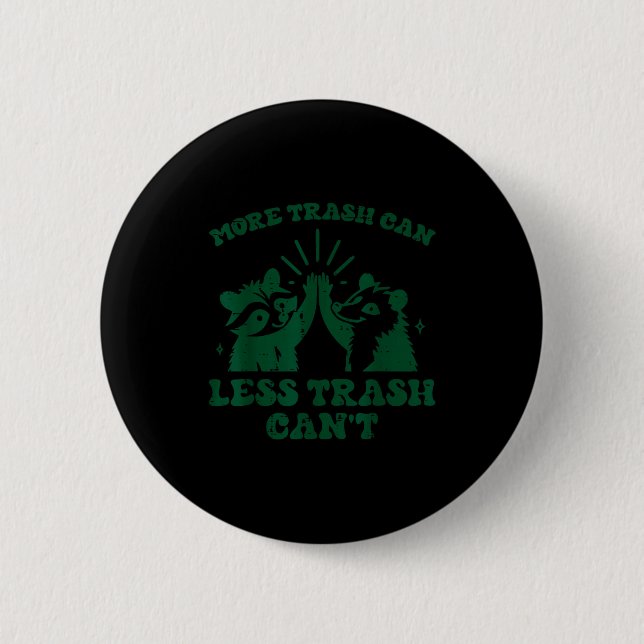 More Trash Can Less Cant Raccoon Funny Saying Men  6 Cm Round Badge (Front)