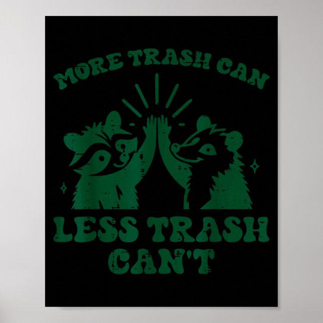 More Trash Can Less Cant Raccoon Funny Saying Men  Poster (Front)