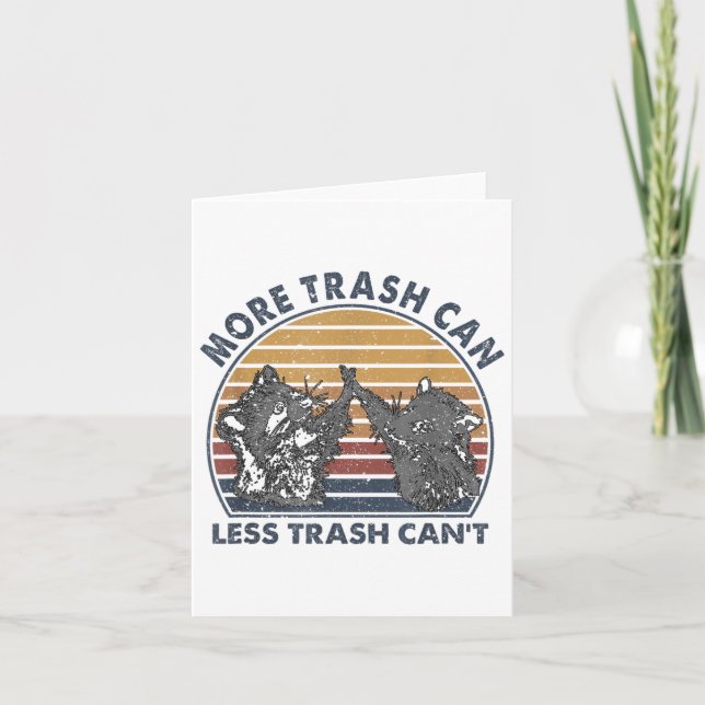 More Trash Can Less Trash Can't Funny Raccoon  Card (Front)