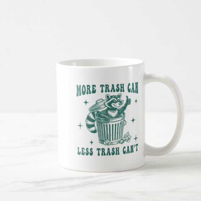More Trash Can Less Trash Can't Funny Raccoon Love Coffee Mug (Right)