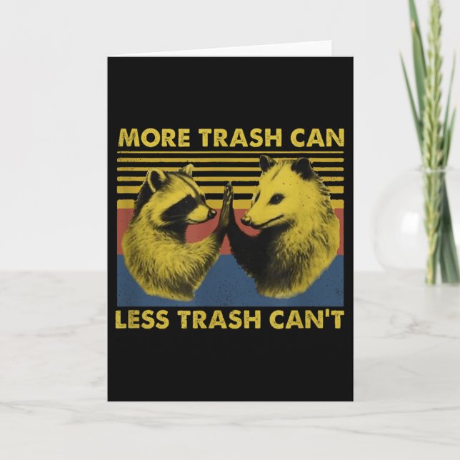 More Trash Can Less Trash Can't Funny Raccoon Meme Card (Front)