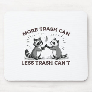 More Trash Can Less Trash Can't Funny Raccoon Meme Mouse Mat