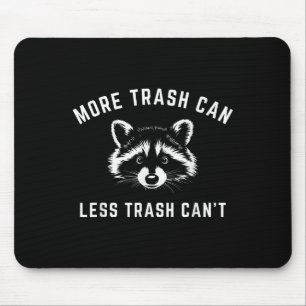 More Trash Can, Less Trash Can't - Funny Raccoon Mouse Mat