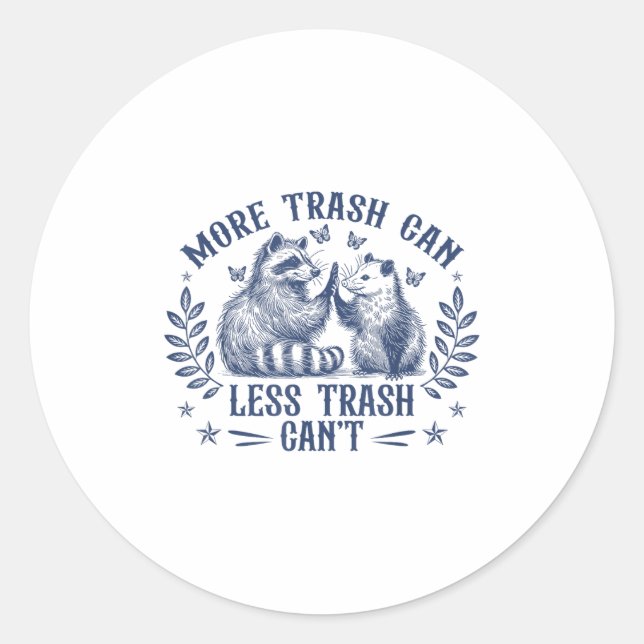 More Trash Can Less Trash Can't Funny Raccoon Ossu Classic Round Sticker (Front)