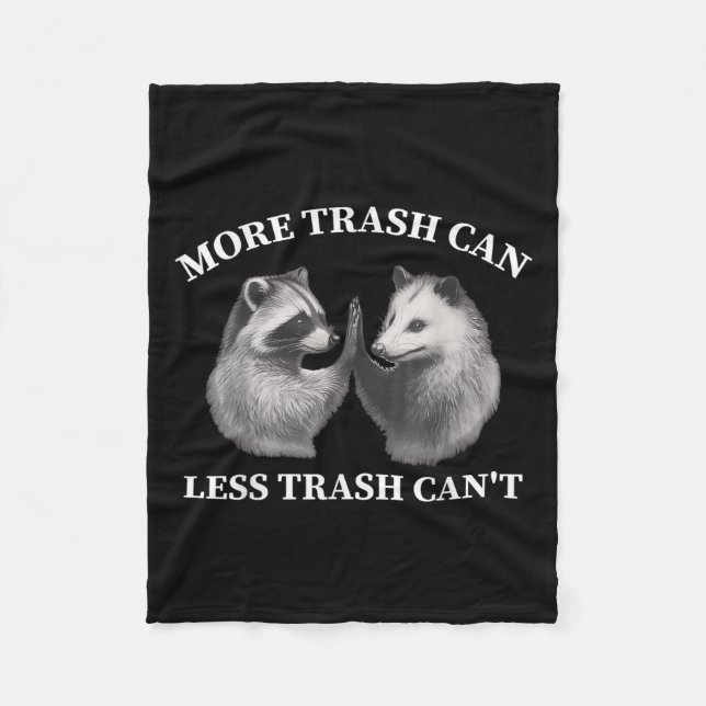 More Trash Can Less Trash Can't Funny Raccoon Ossu Fleece Blanket (Front)