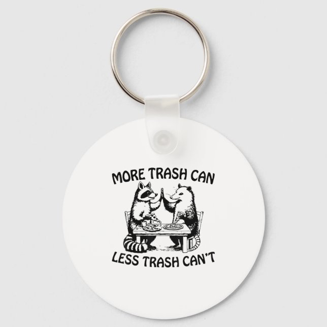 More Trash Can Less Trash Can't Funny Raccoon Ossu Key Ring (Front)