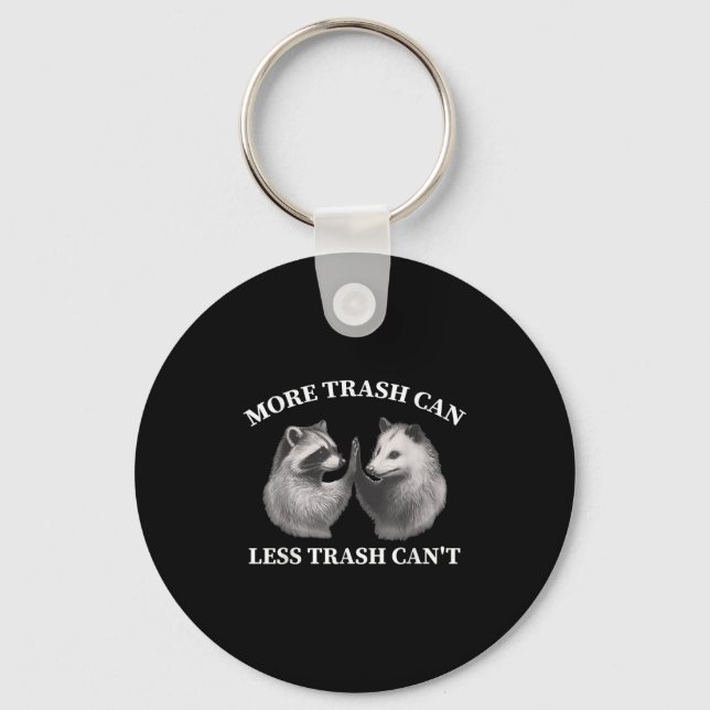 More Trash Can Less Trash Can't Funny Raccoon Ossu Key Ring (Front)