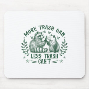 More Trash Can Less Trash Can't Funny Raccoon Ossu Mouse Mat