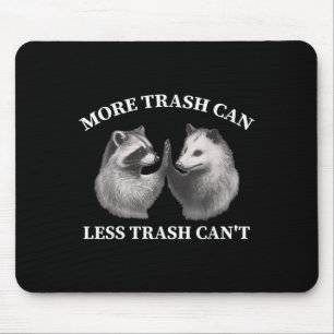 More Trash Can Less Trash Can't Funny Raccoon Ossu Mouse Mat
