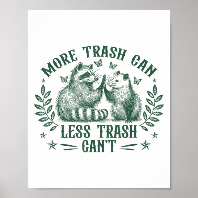 More Trash Can Less Trash Can't Funny Raccoon Ossu Poster (Front)