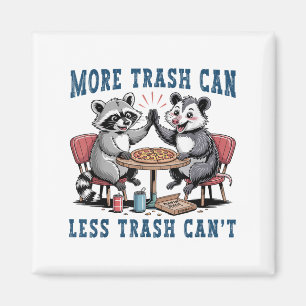 More Trash Can Less Trash Can't Funny Raccoon Ssum Magnet