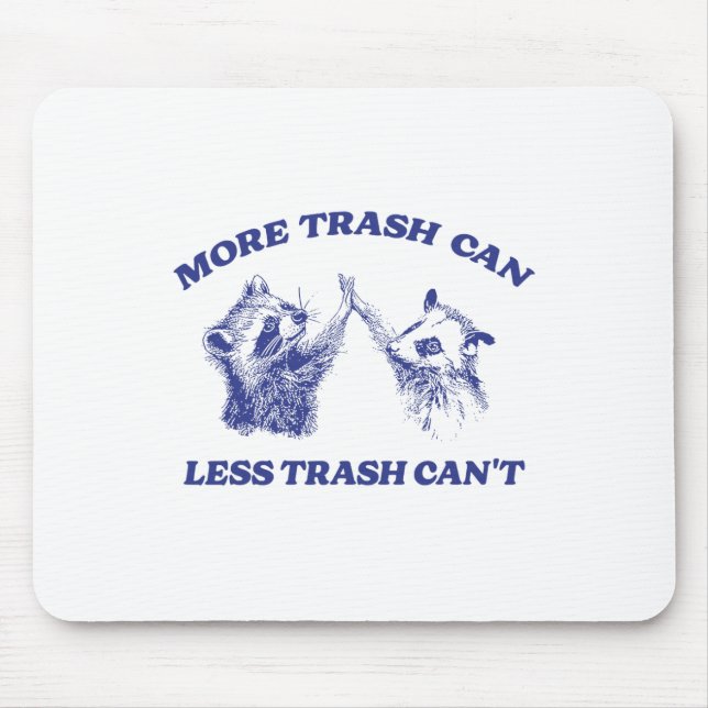 More Trash Can Less Trash Can't Funny Racoon Sayi Mouse Mat (Front)