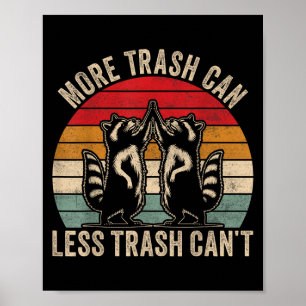 More Trash Can Less Trash Can't, Funny Retro Insra Poster