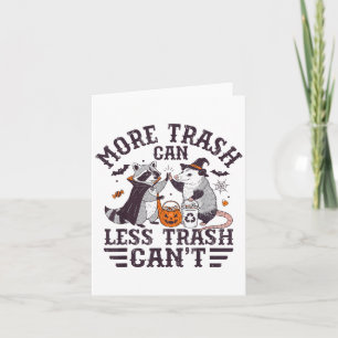 More Trash Can Less Trash Can't Raccoon And Ssum H Card