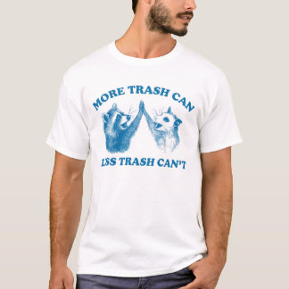 More trash can Less trash can't, Racoon opossum T-Shirt