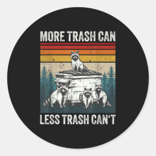 More Trash Can Less Trash Can't Retro Humor Funny Classic Round Sticker