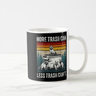 More Trash Can Less Trash Can't Retro Humor Funny  Coffee Mug